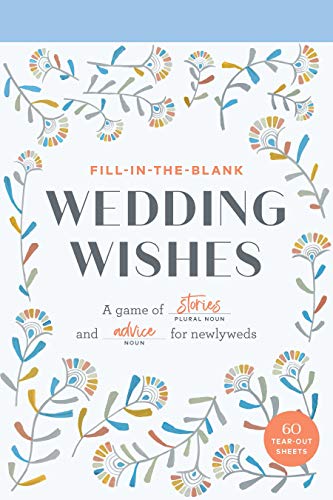 Fill-In-the-Blank Wedding Wishes: A Game of Stories and Advice for Newlyweds
