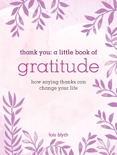 Thank You: A Little Book of Gratitude: How Saying Thanks Can Change Your Life