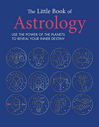 The Little Book of Astrology: Use the Power of the Planets to Reveal Your Inner Destiny