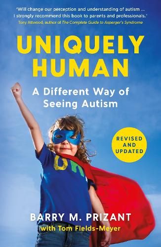 Uniquely Human: A Different Way of Seeing Autism - Revised and Expanded