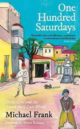 One Hundred Saturdays: Stella Levi and the Vanished World of Jewish Rhodes