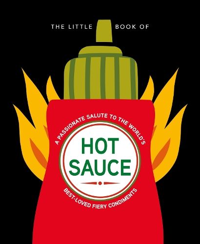 The Little Book of Hot Sauce: A passionate salute to the world's fiery condiments