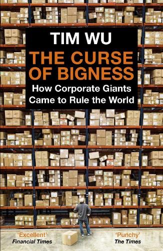The Curse of Bigness: How Corporate Giants Came to Rule the World
