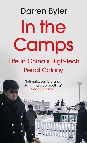 In the Camps: Life in China's High-Tech Penal Colony