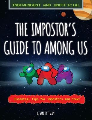 The Impostor's Guide to Among Us: Independent and Unofficial