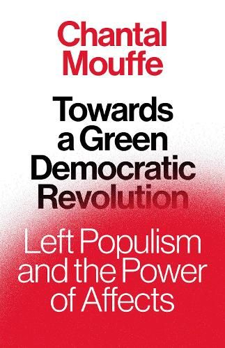 Towards a Green Democratic Revolution: Left Populism and the Power of Affects