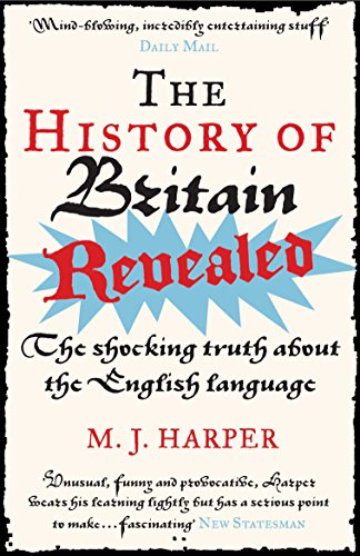 The History of Britain Revealed: The Shocking Truth About the English Language