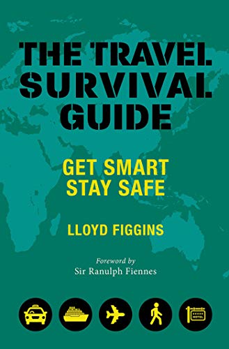 The Travel Survival Guide: Get Smart, Stay Safe