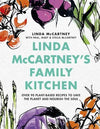 Linda McCartney's Family Kitchen: Over 90 Plant-Based Recipes to Save the Planet and Nourish the Soul