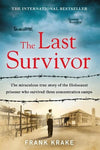 The Last Survivor: The miraculous true story of the Holocaust prisoner who survived three concentration camps
