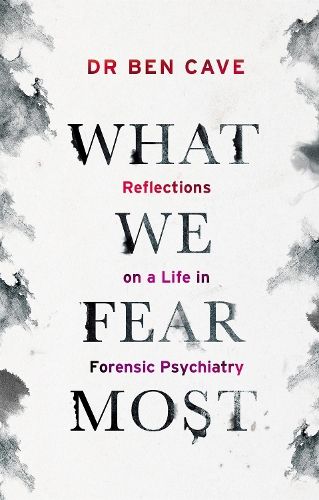 What We Fear Most: A Psychiatrist's Journey to the Heart of Madness / BBC Radio 4 Book of the Week