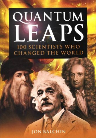 Quantum Leaps: 100 Scientists Who Changed the World