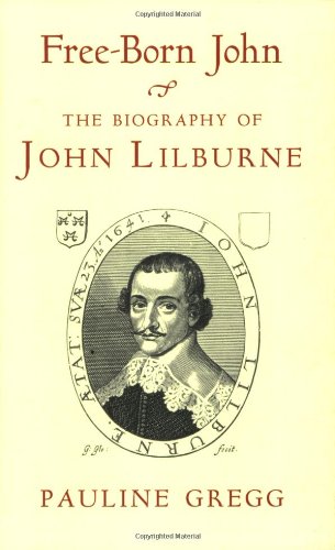 Free Born John: Biography of John Lilburne