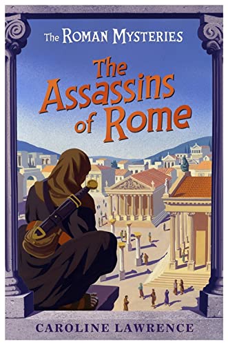 The Roman Mysteries: The Assassins of Rome: Book 4