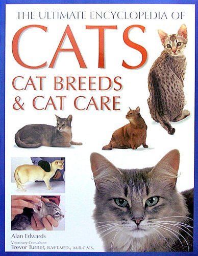 Ultimate Encyclopedia of Cats: Cat Breeds and Cat Care