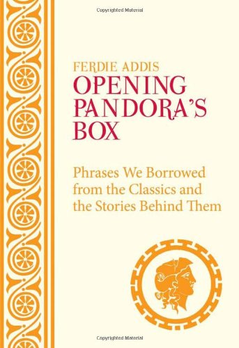 Opening Pandora's Box: Phrases We Borrowed from the Classics and the Stories Behind Them