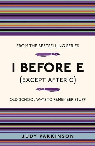 I Before E (Except After C): Old-School Ways to Remember Stuff