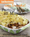 Good Housekeeping Easy to Make! Family Meals in Minutes: Over 100 Triple-Tested Recipes