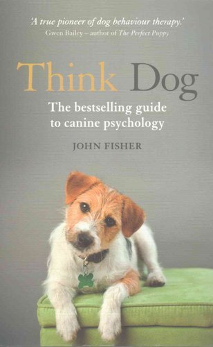 Think Dog: An Owner's Guide to Canine Psychology