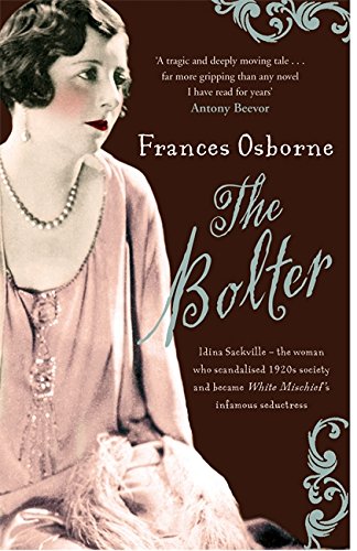 The Bolter: Idina Sackville - The woman who scandalised 1920s Society and became White Mischief's infamous seductress