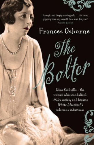 The Bolter: Idina Sackville - The woman who scandalised 1920s Society and became White Mischief's infamous seductress