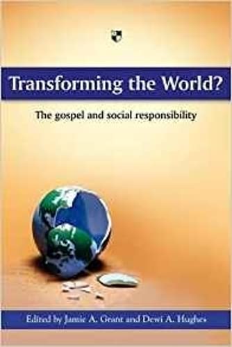 Transforming the world?: The Gospel And Social Responsibility