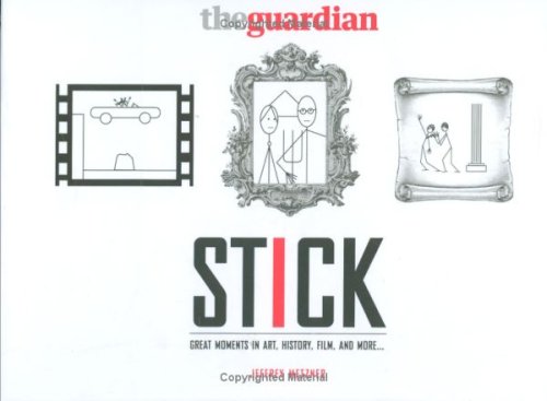 Stick: Great Moments in Art, History, Film and More...
