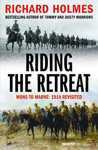 Riding The Retreat: Mons to the Marne 1914 Revisited