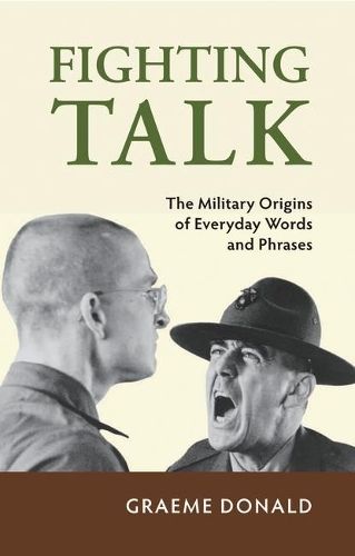 Fighting Talk: The military origins of everyday words and phrases