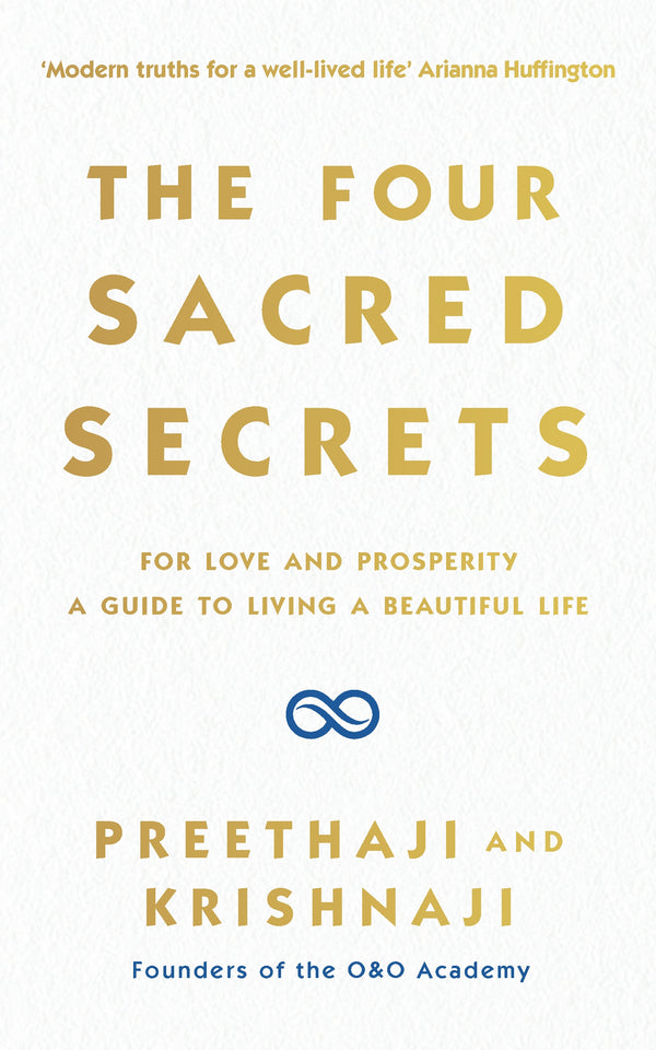 The Four Sacred Secrets: For Love and Prosperity, A Guide to Living a Beautiful Life