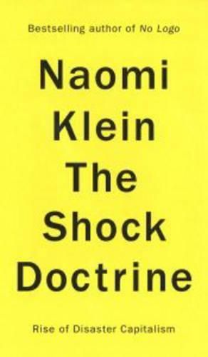 The Shock Doctrine: The Rise of Disaster Capitalism