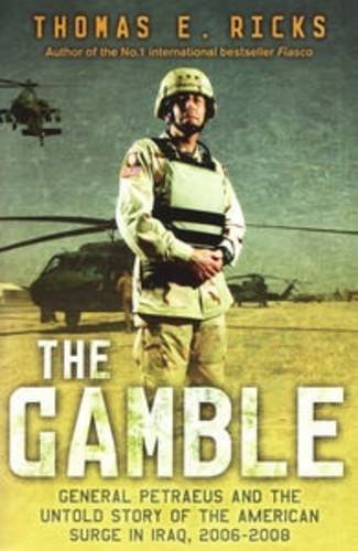 The Gamble: General Petraeus and the Untold Story of the American Surge in Iraq, 2006-2008