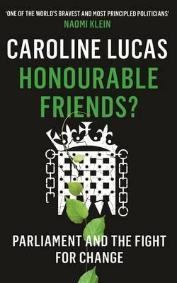 Honourable Friends?: Parliament and the Fight for Change