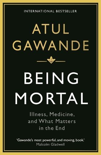 Being Mortal: Illness, Medicine and What Matters in the End