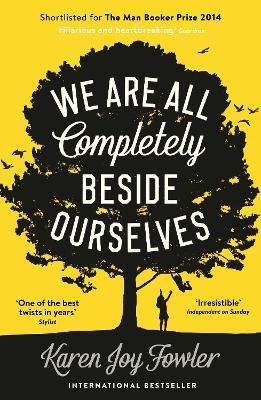 We Are All Completely Beside Ourselves: Shortlisted for the Booker Prize