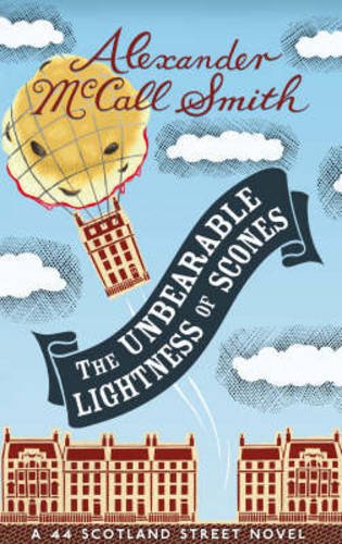 The Unbearable Lightness of Scones: A New 44 Scotland Street Novel