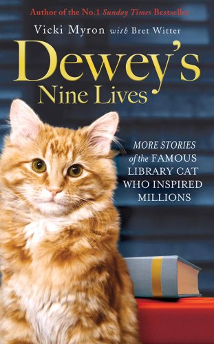 Dewey's Nine Lives: The Legacy of the Small-Town Library Cat Who Inspired Millions