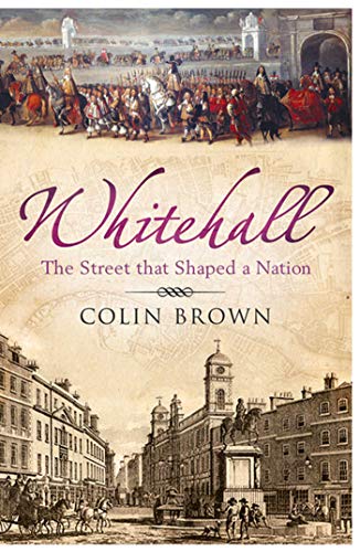 Whitehall: The Street that Shaped a Nation