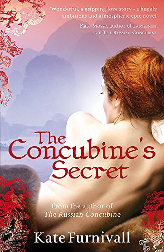 The Concubine's Secret: 'Wonderful . . . hugely ambitious and atmospheric' Kate Mosse