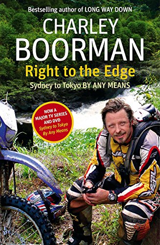 Right To The Edge: Sydney To Tokyo By Any Means: The Road to the End of the Earth