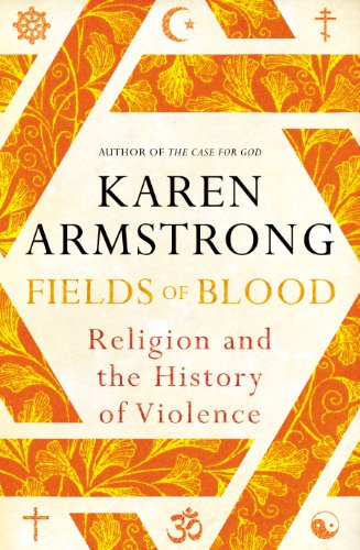 Fields of Blood: Religion and the History of Violence