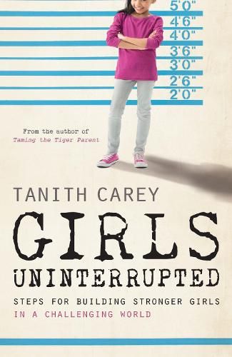 Girls Uninterrupted: Steps for Building Stronger Girls in a Challenging World
