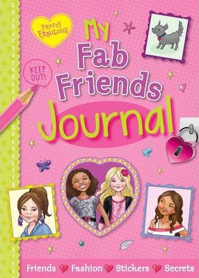 Pretty Fabulous: My Fab Friends Journal: Friends * Fashion * Stickers * Secrets