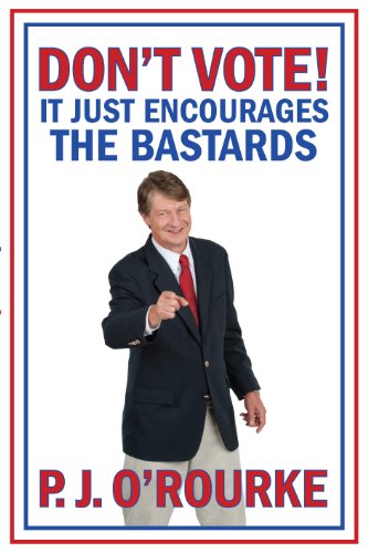 DON'T VOTE - It Just Encourages the Bastards