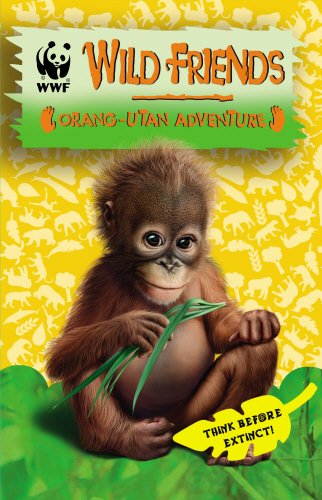 WWF Wild Friends: Orang-utan Adventure: Book 6