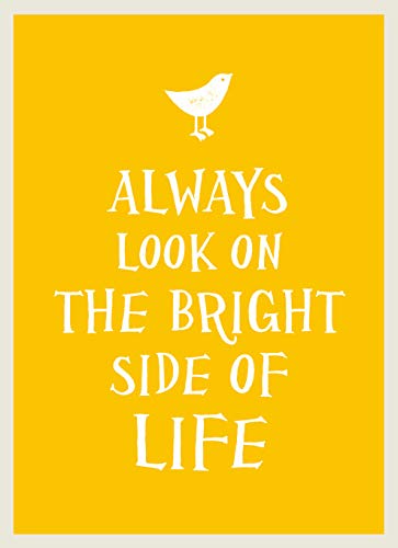 Always Look on the Bright Side of Life