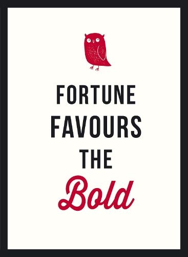 Fortune Favours the Bold