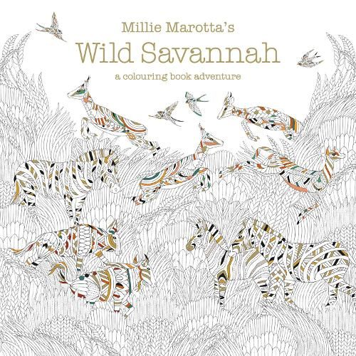 Millie Marotta's Wild Savannah: a colouring book adventure