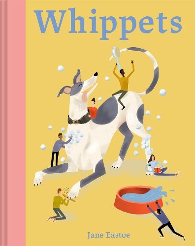 Whippets: What whippets want: in their own words, woofs and wags