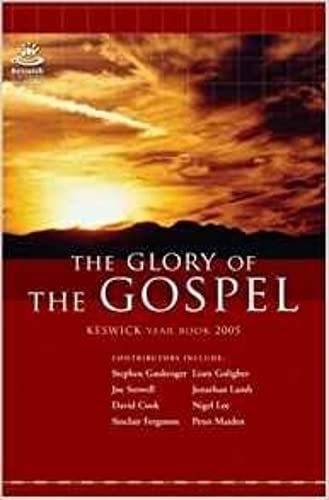 The Glory of the Gospel: Keswick Year Book: 2005